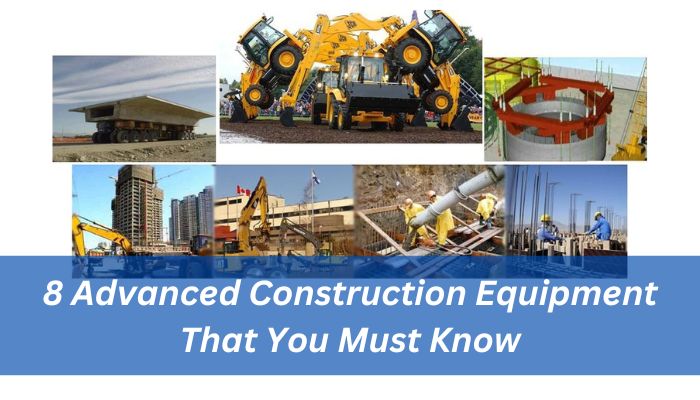 8 Advanced Construction Equipment That You Must Know